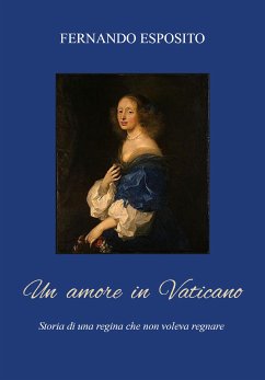 Un amore in vaticano. La Regina che non voleva regnare (eBook, ePUB) - Esposito, Fernando