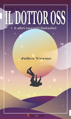 Il Dottor Oss e altri racconti fantastici (eBook, ePUB) - Verne, Jules