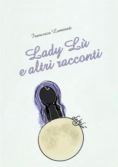 Lady Lù e altri racconti (eBook, ePUB) - Luminati, Francesca