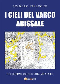 I Cieli del Varco Abissale - Steampunk Zeidos volume sesto (eBook, ePUB) - Straccini, Evandro