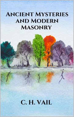 Ancient Mysteries and Modern Masonry (eBook, ePUB) - H. Vail, C.