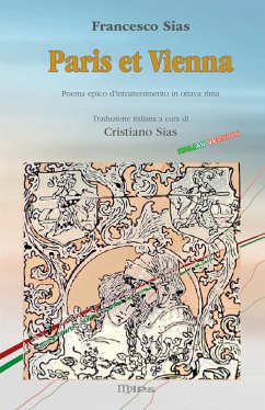 Paris et Vienna. Italian Version - Poema epico d’intrattenimento (fixed-layout eBook, ePUB) - Sias, Cristiano; Sias, Francesco