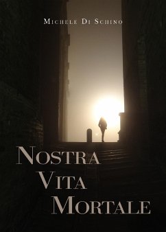 Nostra vita mortale (eBook, ePUB) - Di Schino, Michele