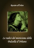 Le radici del misticismo della Pulzella d'Orleans (eBook, PDF)