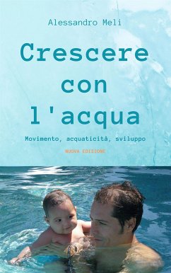 Crescere con l'acqua. Movimento, acquaticità, sviluppo. Nuova edizione (eBook, ePUB) - Meli, Alessandro