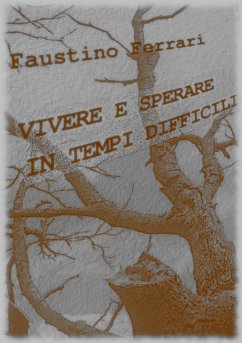 Vivere e sperare in tempi difficili (eBook, ePUB) - Ferrari, Faustino