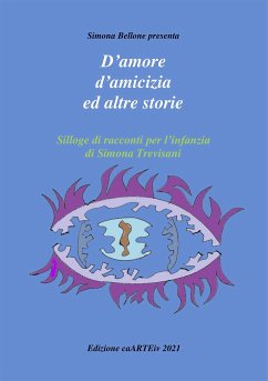 D’amore e d’amicizia ed altre storie di Simona Trevisani (eBook, ePUB) - Culturale CaARTEiv, Associazione