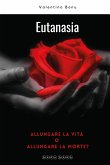 Eutanasia. Allungare la vita o allungare la morte? (eBook, ePUB)