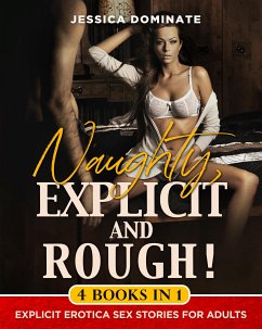 Naughty, Explicit and ROUGH! (4 Books in 1) (eBook, ePUB) - Dominate, Jessica