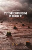 C'è sempre una ragione per uccidere (eBook, ePUB)