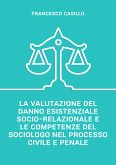 La valutazione del danno esistenziale socio-relazionale e le competenze del sociologo nel processo civile e penale (eBook, ePUB)