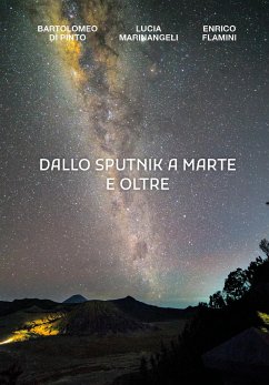 Dallo Sputnik a Marte e Oltre (eBook, ePUB) - Di Pinto, Bartolomeo; Flamini, Enrico; Marinangeli, Lucia