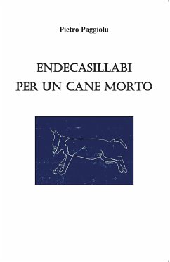 Endecasillabi per un cane morto (eBook, ePUB) - Paggiolu, Pietro