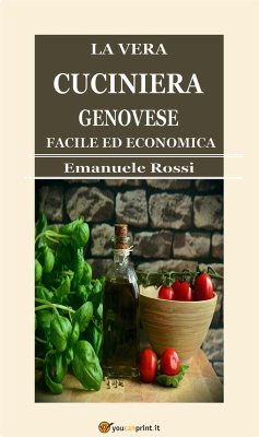 La vera cuciniera genovese facile ed economica (Edizione del 1865) (eBook, ePUB) - Rossi, Emanuele