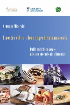 I nostri cibi e i loro ingredienti nascosti. Dalle antiche massaie alle nanotecnologie alimentari (eBook, ePUB) - Minervini, Giuseppe