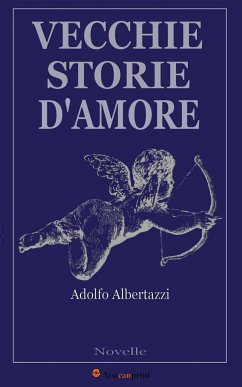 Vecchie storie d'amore (Novelle) (eBook, ePUB) - Albertazzi, Adolfo