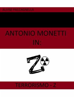 Antonio Monetti in: Terrorismo-Z (eBook, ePUB) - Paccagnella, Alvise