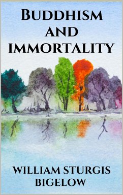 Buddhism and immortality (eBook, ePUB) - Sturgis Bigelow, William