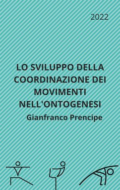 Lo Sviluppo della Coordinazione dei Movimenti nell'Ontogenesi (eBook, ePUB) - Prencipe, Gianfranco