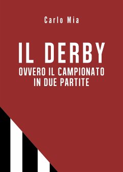 IL DERBY ovvero il campionato in due partite (eBook, ePUB) - Mia, Carlo