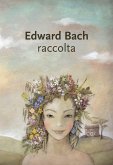 Edward Bach Raccolta (fixed-layout eBook, ePUB)