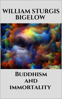 Buddhism and immortality (eBook, ePUB) - Sturgis Bigelow, William