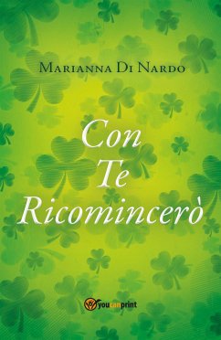 Con Te Ricomincerò (eBook, ePUB) - Di Nardo, Marianna