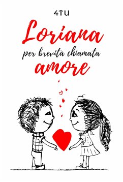 Loriana per brevità chiamata amore (eBook, ePUB) - 4Tu