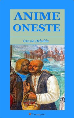 Anime Oneste (Con prefazione di Ruggero Bonghi) (eBook, ePUB) - Deledda, Grazia