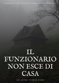 Il Funzionario non esce di casa ed altre storie nere (eBook, ePUB) - Cirigliano Carmine Menzella, Carmen