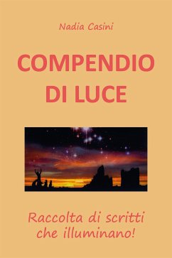 COMPENDIO DI LUCE - Raccolta di scritti che illuminano (eBook, ePUB) - Casini, Nadia