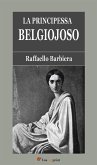 La Principessa Belgiojoso (Da memorie mondane inedite o rare e da archivii segreti di Stato) (eBook, ePUB)