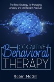 Cognitive Behavioral Therapy. The Best Strategy for Managing Anxiety and Depression Forever (eBook, PDF)