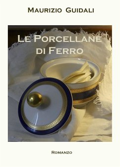 Le Porcellane di Ferro (eBook, ePUB) - Maurizio, Guidali