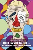 QUELLA VOLTA CHE ...99 aneddoti della vita di un clown (eBook, ePUB)
