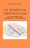 La didattica laboratoriale. Una strategia per promuover l'inclusione scolastica (eBook, ePUB)