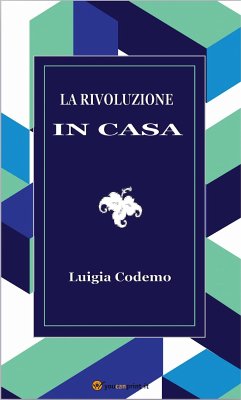 La rivoluzione in casa (eBook, ePUB) - Codemo, Luigia