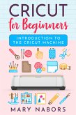 Cricut for beginners. Introduction to the Cricut Machine (eBook, ePUB)