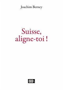 Suisse, aligne-toi ! (eBook, ePUB) - Berney, Joachim