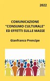 Comunicazione Consumo Culturale ed Effetti sulle Masse (eBook, ePUB)