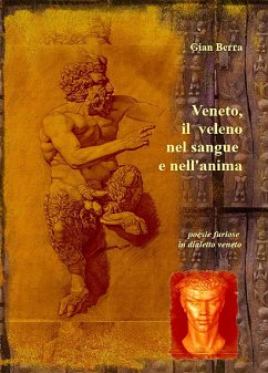 Veneto, il veleno nel sangue e nell'anima. Poesie in dialetto veneto con traduzione in italiano (eBook, ePUB) - Berra, Gian