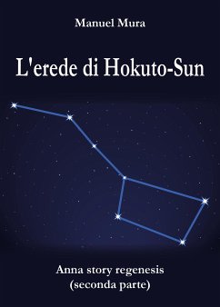 L'erede di Hokuto-Sun - Anna Story Regenesis seconda parte (eBook, ePUB) - Mura, Manuel