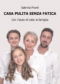 Casa pulita senza fatica - con l'aiuto di tutta la famiglia (eBook, ePUB)