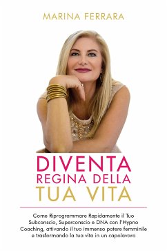 Diventa Regina della Tua Vita (eBook, ePUB) - Ferrara, Marina