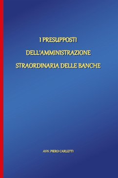 I presupposti dell'amministrazione straordinaria delle banche (eBook, ePUB) - Carletti, Piero