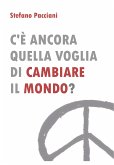 C'è ancora quella voglia di cambiare il mondo? (eBook, ePUB)