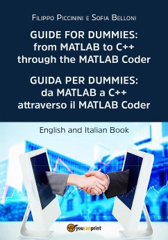 Guide for Dummies: from MATLAB to C++ through the MATLAB Coder (eBook, ePUB) - Belloni, Sofia; Piccinini, Filippo