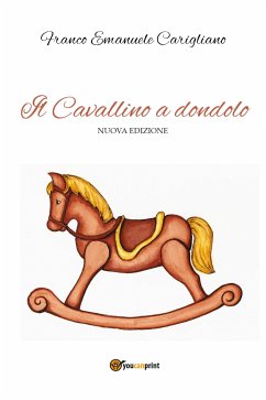 Il Cavallino a dondolo - Nuova edizione (eBook, ePUB) - Emanuele Carigliano, Franco