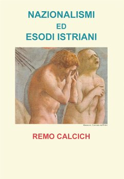 Nazionalismi ed esodi Istriani (eBook, ePUB) - Calcich, Remo