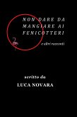 Non dare da mangiare ai fenicotteri e altri racconti (eBook, ePUB) Non dare da mangiare ai fenicotteri e altri racconti (eBook, ePUB)